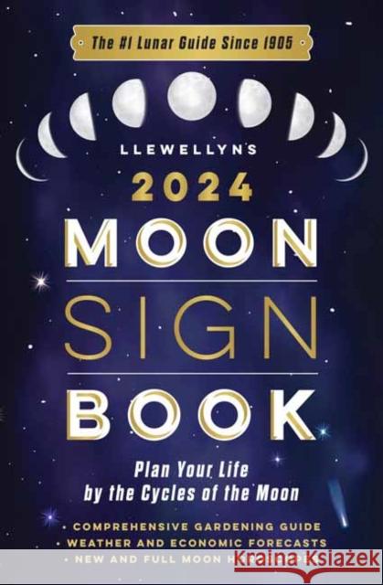 Llewellyn's 2024 Moon Sign Book: Plan Your Life by the Cycles of the Moon Llewellyn Worldwid Bernadette Evans Lupa 9780738768984 Llewellyn Publications,U.S.