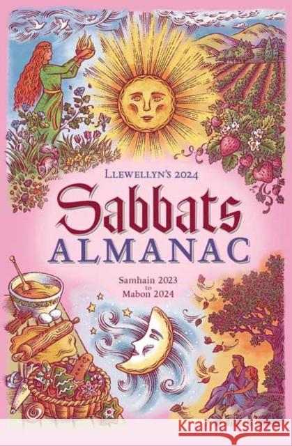 Llewellyn's 2024 Sabbats Almanac: Samhain 2023 to Mabon 2024 Llewellyn Worldwid Charlie Rainbo Enfys J. Book 9780738769004 Llewellyn Publications,U.S.