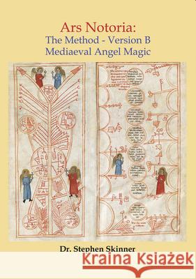 Ars Notoria: The Method Version B: Mediaeval Angel Magic Skinner, Stephen 9780738770307