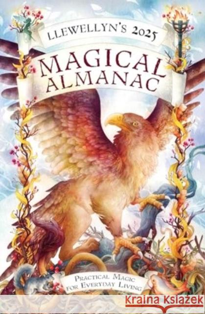 Llewellyn's 2025 Magical Almanac: Practical Magic for Everyday Living Llewellyn                                Angela A. Wix Blake Octavian Blair 9780738771946 Llewellyn Publications