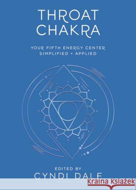 Throat Chakra: Your Fifth Energy Center Simplified and Applied Anthony J.W. Benson 9780738773339 Llewellyn Publications