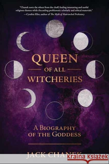 Queen of All Witcheries: A Biography of the Goddess Jack Chanek 9780738773421 Llewellyn Publications,U.S.
