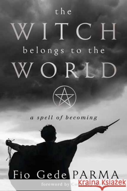 The Witch Belongs to the World Courtney Weber 9780738773902 Llewellyn Publications,U.S.