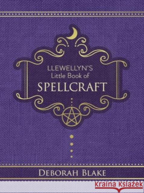 Llewellyn's Little Book of Spellcraft Deborah Blake 9780738777023 Llewellyn Publications