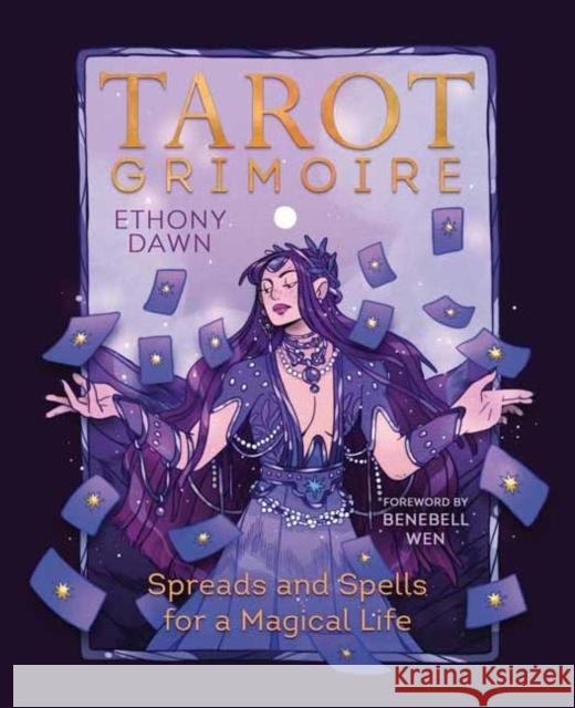 Tarot Grimoire: Spreads and Spells for a Magical Life Ethony Dawn Benebell Wen 9780738777047 Llewellyn Publications,U.S.