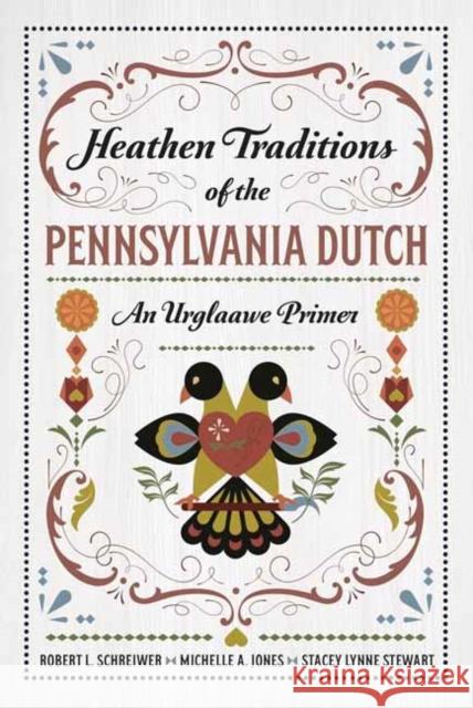 Heathen Traditions of the Pennsylvania Dutch: An Urglaawe Primer Michelle A. Jones 9780738777337 Llewellyn Publications