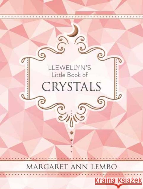 Llewellyn's Little Book of Crystals Margaret Lembo 9780738780153 Llewellyn Publications