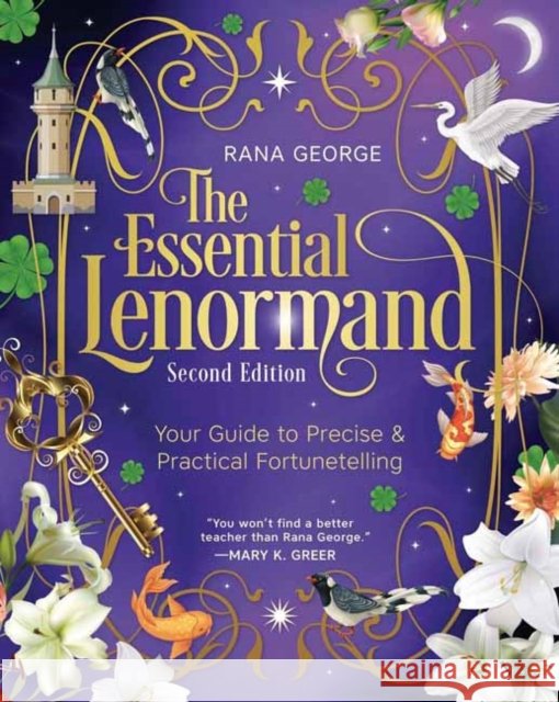 The Essential Lenormand (Second Edition): Your Guide to Precise & Practical Fortunetelling Rana George 9780738780498