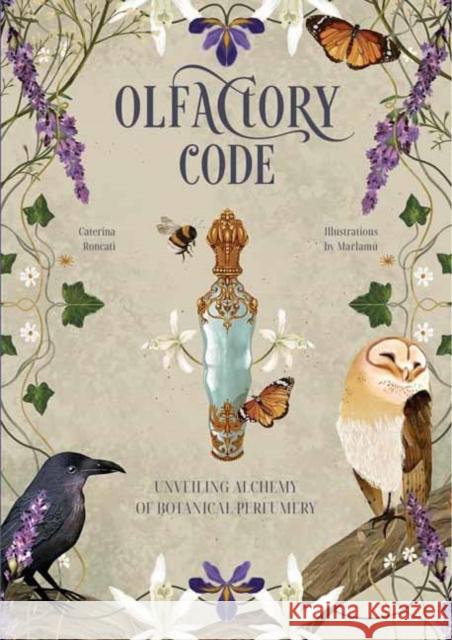 Olfactory Code: Unveiling the Alchemy of Botanical Perfumery Caterina Roncati Marlam? 9780738784267 Llewellyn Publications