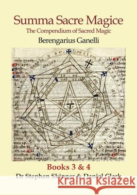 Summa Sacre Magice: Books 3 and 4 Berengarius Ganelli Stephen Skinner Daniel Clark 9780738784502