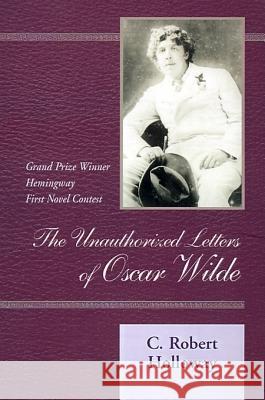 The Unauthorized Letters of Oscar Wilde C. Robert Holloway 9780738800479