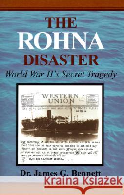 The Rohna Disaster: World War II's Secret Tragedy James Gordon Bennett, John Fievet 9780738801834