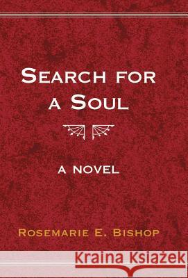 Search for a Soul Rosemarie E. Bishop 9780738801971 Xlibris Corporation