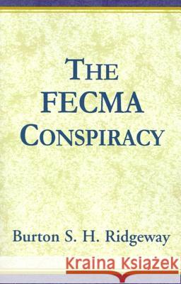 The Fecma Conspiracy Burton S. H. Ridgeway 9780738802183 Xlibris Corporation