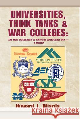Universities, Think Tanks and War Colleges: A Memoir Wiarda, Howard J. 9780738804323