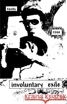 Involuntary Exile Kents Rose 9780738804590