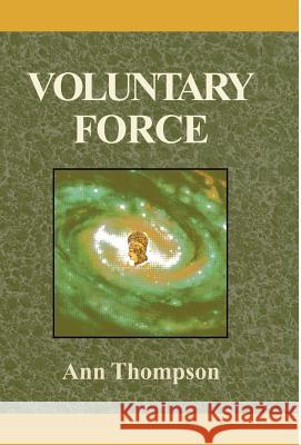 Voluntary Force Ann Thompson 9780738805221 Xlibris Corporation