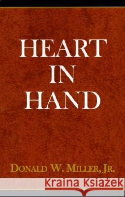 Heart in Hand Donald W Miller, Jr 9780738806686 Xlibris Us