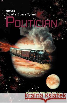 Politician Piers Anthony 9780738806976 Xlibris Corporation