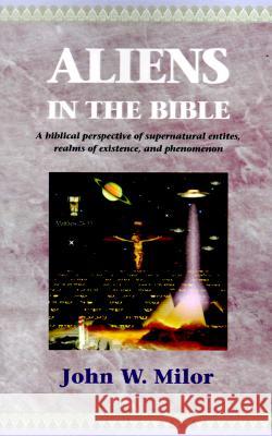 Aliens in the Bible John W Milor 9780738808178