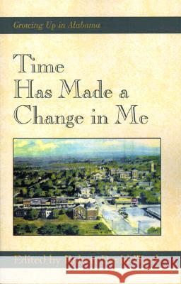 Time Has Made a Change in Me: Growing Up in Alabama Robert David Ward 9780738808673 Xlibris Us