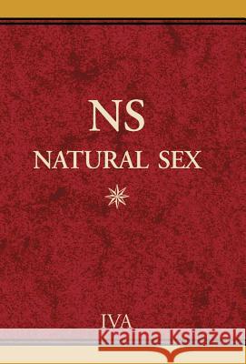 NS: (Natural Sex) Iva 9780738808727 Xlibris Corporation