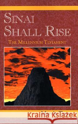 Sinai Shall Rise: The Millennium Testament Marvin Taxar 9780738813547 Xlibris Corporation