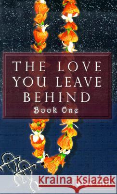 The Love You Leave Behind Stan Hill 9780738818115 Xlibris Us