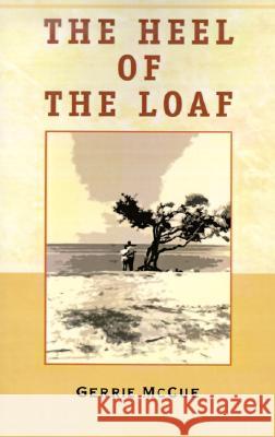 The Heel of the Loaf Gerrie McCue 9780738819464 Xlibris Corporation