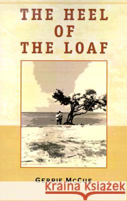 The Heel of the Loaf Gerrie McCue 9780738819471