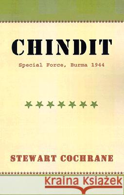 Chindit: Special Force, Burma 1944 Cochrane, Stewart 9780738820415