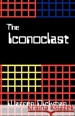 The Iconoclast Warren Dickman 9780738823010