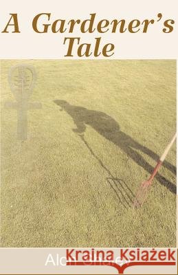 A Gardener's Tale Alon Shalev 9780738829593