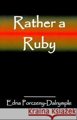Rather a Ruby Edna Porczeny-Dalrymple 9780738830667