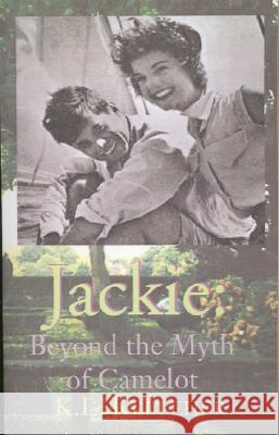 Jackie: Beyond the Myth of Camelot: A Passion for Artists & Authors K L Kelleher 9780738831176 Xlibris