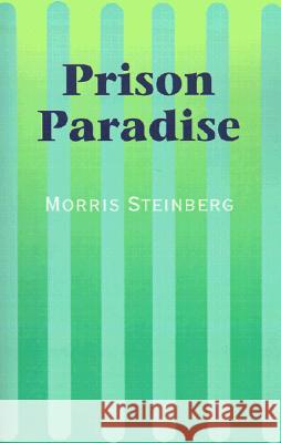 Prison Paradise Morris Steinberg 9780738832838