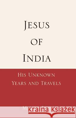 Jesus of India: His Unknown Years and Travels Lee, Maury 9780738835662