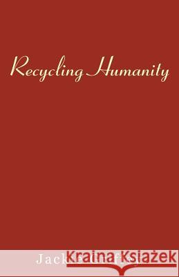 Recycling Humanity Jackie Griffey 9780738841922