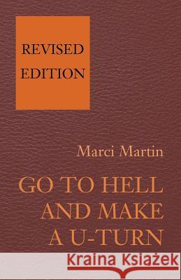 Go to Hell and Make A U-Turn Marci Martin 9780738843506