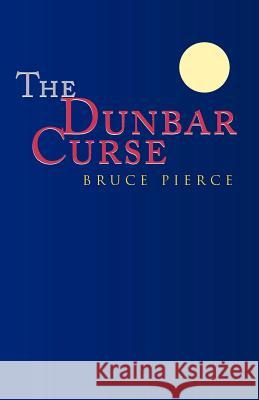 The Dunbar Curse Bruce Pierce 9780738845586 Xlibris Corporation