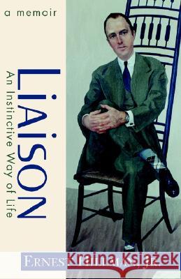 Liaison: An Instinctive Way of Life: A Memoir Ernest Hillman, Jr 9780738851426 Xlibris