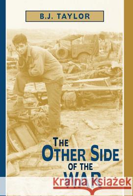 The Other Side of the War B. J. Taylor 9780738858432 Xlibris Corporation