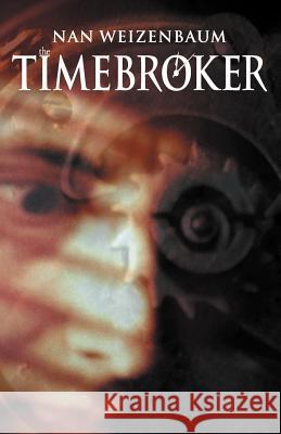 The Timebroker Nan Weizenbaum 9780738864471 Xlibris Corporation