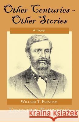 Other Centuries--Other Stories Ernestine Townsend, R.N.C. 9780738865966 Xlibris