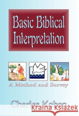 Basic Biblical Interpretation: A Method and Survey Koban, Charles 9780738899381 Xlibris Corporation