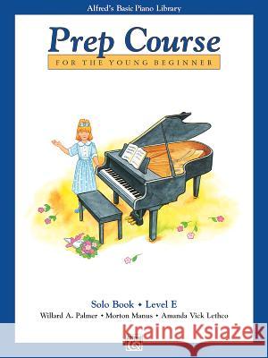Alfred's Basic Piano Library Prep Course Solo E Willard A Palmer, Morton Manus, Amanda Vick Lethco 9780739004395 Alfred Publishing Co Inc.,U.S.