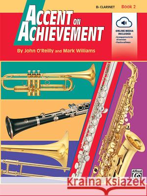 Accent on Achievement; B-Flat Clarinet John O'Reilly Mark Williams 9780739004616 Alfred Publishing Company