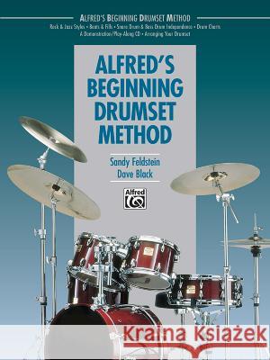 Beginning Drumset Method Dave Black, Sandy Feldstein 9780739005538 Alfred Publishing Co Inc.,U.S.