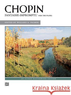 Fantaisie-Impromptu Fr'd'ric Chopin Willard A. Palmer 9780739008263 Alfred Publishing Company