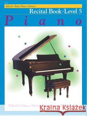 Alfred's Basic Piano Library Recital 5 Willard A Palmer, Morton Manus, Amanda Vick Lethco 9780739008942